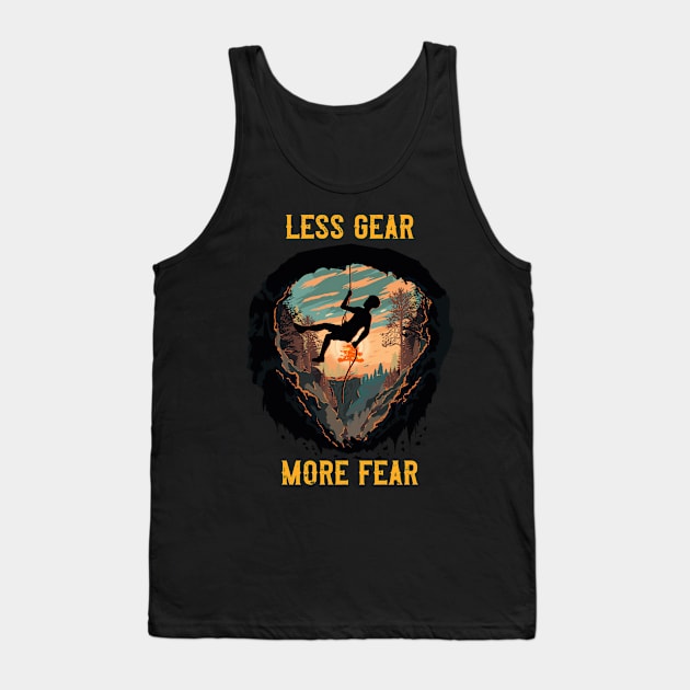 Less Gear More Fear Rope climbing quote Tank Top by HomeCoquette